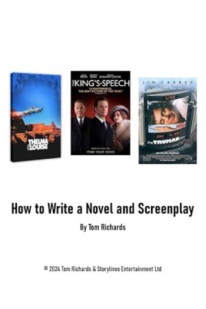 How to Write a Novel and Screenplay by Tom Richards