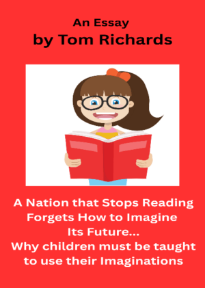 A Nation that Stops Reading Forgets How to Imagine Its Future, an Essay by Tom Richards